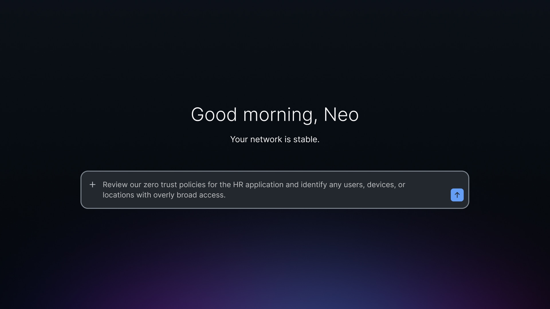 User interface displaying: Good morning, Neo. Your network is stable. Input: Review zero trust policies for the HR application and identify users or devices with broad access. 